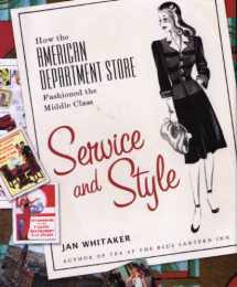 9780312326357-0312326351-Service and Style: How the American Department Store Fashioned the Middle Class