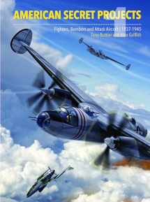 9781906537487-1906537488-American Secret Projects: Fighters, Bombers, and Attack Aircraft, 1937-1945