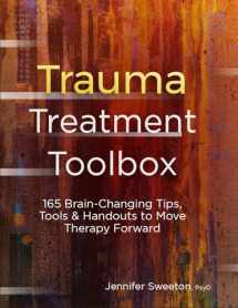 9781683731795-1683731794-Trauma Treatment Toolbox: 165 Brain-Changing Tips, Tools & Handouts to Move Therapy Forward