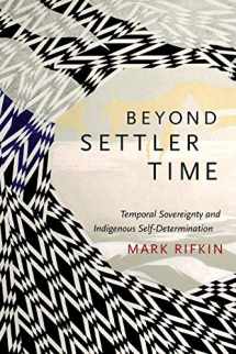 9780822362975-082236297X-Beyond Settler Time: Temporal Sovereignty and Indigenous Self-Determination