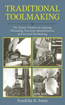 9781616085537-1616085533-Traditional Toolmaking: The Classic Treatise on Lapping, Threading, Precision Measurements, and General Toolmaking