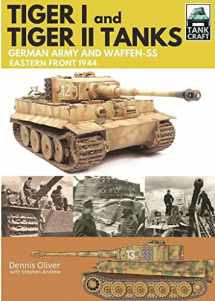 9781473885349-1473885345-Tiger I and Tiger II: Tanks of the German Army and Waffen-SS: Eastern Front 1944 (TankCraft)