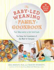 9781615193998-1615193995-The Baby-Led Weaning Family Cookbook: Your Baby Learns to Eat Solid Foods, You Enjoy the Convenience of One Meal for Everyone (The Authoritative Baby-Led Weaning Series)