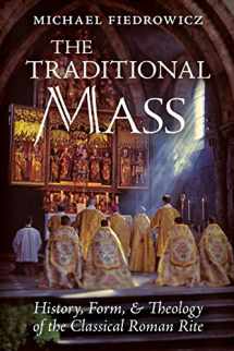 9781621385233-162138523X-The Traditional Mass: History, Form, and Theology of the Classical Roman Rite