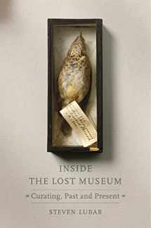 9780674971042-0674971043-Inside the Lost Museum: Curating, Past and Present