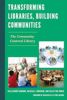 9780810891814-0810891816-Transforming Libraries, Building Communities: The Community-Centered Library