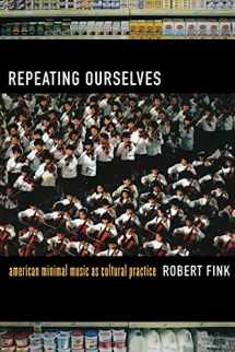 9780520245501-0520245504-Repeating Ourselves: American Minimal Music as Cultural Practice