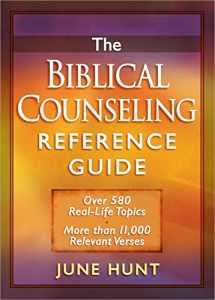 9780736923309-0736923306-The Biblical Counseling Reference Guide: Over 580 Real-Life Topics * More than 11,000 Relevant Verses