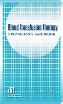 9781563952692-1563952696-Blood Transfusion Therapy: A Physician's Handbook, 9th edition (AABB, Blood Transfusion Therapy)