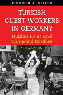 9781487521929-1487521928-Turkish Guest Workers in Germany: Hidden Lives and Contested Borders, 1960s to 1980s (German and European Studies)