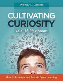 9781416621973-1416621970-Cultivating Curiosity in K-12 Classrooms: How to Promote and Sustain Deep Learning