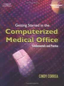 9781401830380-1401830382-Getting Started in the Computerized Medical Office: Fundamentals and Practice