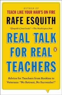 9780143125617-0143125613-Real Talk for Real Teachers: Advice for Teachers from Rookies to Veterans: "No Retreat, No Surrender!"