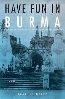 9780875807775-0875807771-Have Fun in Burma: A Novel (NIU Southeast Asian Series)
