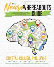 9781735295701-1735295701-The NeuroWhereAbouts Guide: A Neurodevelopmental Guide for Parents and Families Who Want to Prevent Youth High-Risk Behavior