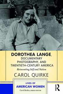 9780813348599-0813348595-Dorothea Lange, Documentary Photography, and Twentieth-Century America: Reinventing Self and Nation (Lives of American Women)