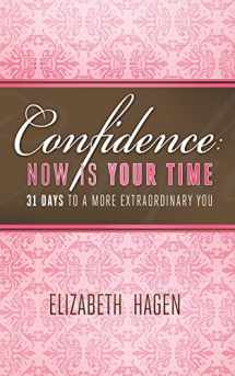 9781517314910-1517314917-Confidence: Now Is Your Time: 31 Days to a More Extraordinary You