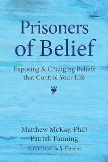 9781879237049-1879237040-Prisoners of Belief: Exposing and Changing Beliefs That Control Your Life