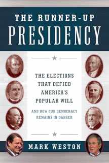 9781493022571-1493022571-The Runner-Up Presidency: The Elections That Defied America's Popular Will (and How Our Democracy Remains in Danger)