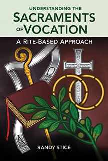 9781616711924-1616711922-Understanding the Sacraments of Vocation: A Rite-Based Approach