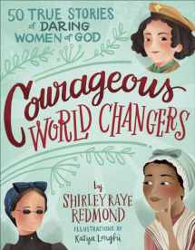 9780736977340-0736977341-Courageous World Changers: 50 True Stories of Daring Women of God
