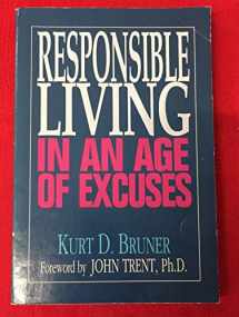 9780802490971-0802490972-Responsible Living in an Age of Excuses