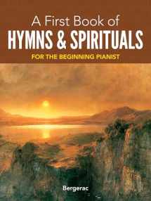9780486408491-0486408493-A First Book of Hymns and Spirituals: For The Beginning Pianist (Dover Classical Piano Music For Beginners)
