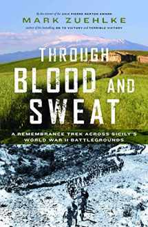 9781771620093-1771620099-Through Blood and Sweat: A Remembrance Trek Across Sicily's World War II Battlegrounds