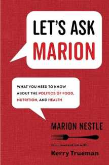 9780520343238-0520343239-Let's Ask Marion: What You Need to Know about the Politics of Food, Nutrition, and Health (Volume 74) (California Studies in Food and Culture)