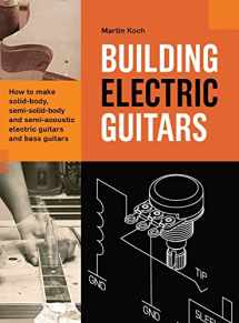 9783901314148-3901314148-Building Electric Guitars: How to make solid-body, semi-solid-body and semi-acoustic electric guitars and bass guitars