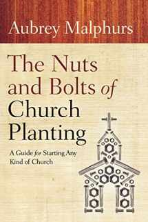 9780801072628-080107262X-The Nuts and Bolts of Church Planting: A Guide for Starting Any Kind of Church