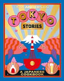 9781784882297-1784882291-Tokyo Stories: A Japanese Cookbook