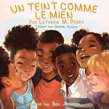 9780999857861-099985786X-Un Teint Comme Le Mien (Les Enfants Aiment Le Mien) (French Edition)