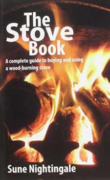 9781903872345-1903872340-The Stove Book: A Complete Guide to Buying and Using a Wood-Burning Stove