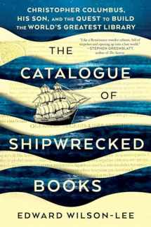 9781982111397-1982111399-The Catalogue of Shipwrecked Books: Christopher Columbus, His Son, and the Quest to Build the World's Greatest Library