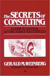 9780932633019-0932633013-The Secrets of Consulting: A Guide to Giving and Getting Advice Successfully