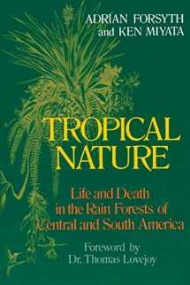 9780684187105-0684187108-Tropical Nature: Life and Death in the Rain Forests of Central and South America