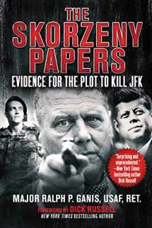9781510755642-1510755640-The Skorzeny Papers: Evidence for the Plot to Kill JFK