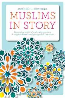 9780838917411-0838917410-Muslims in Story: Expanding Multicultural Understanding through Children's and Young Adult Literature