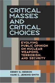 9780822942986-0822942984-Critical Masses and Critical Choices: Evolving Public Opinion on Nuclear Weapons, Terrorism, and Security