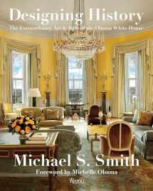 9780847864799-0847864790-Designing History: The Extraordinary Art & Style of the Obama White House