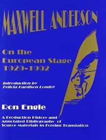 9780912526676-091252667X-Maxwell Anderson on the European Stage 1929-1992: A Production History and Annotated Bibliography of Source Materials in Foreign Translation