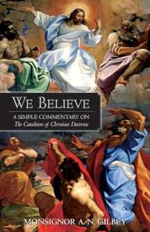 9780895553164-0895553163-We Believe: A Simple Commentary on the Catechism of Christian Doctrine