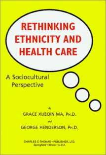 9780398069575-0398069573-Rethinking Ethnicity and Health Care: A Sociocultural Perspective
