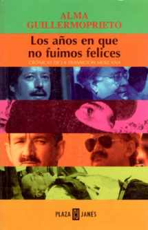 9789681104122-9681104129-Los Anos en que no Fuimos Felices: Cronicas de la Transicion Mexicana