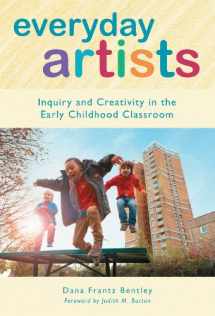 9780807754405-0807754404-Everyday Artists: Inquiry and Creativity in the Early Childhood Classroom (Early Childhood Education Series)