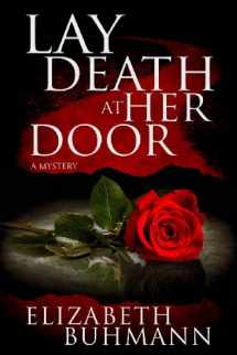 9781940215006-1940215005-Lay Death at Her Door