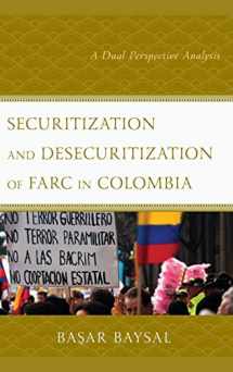 9781498586887-1498586880-Securitization and Desecuritization of FARC in Colombia: A Dual Perspective Analysis