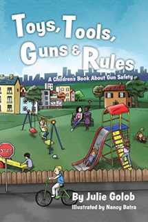 9780999645604-0999645609-Toys, Tools, Guns & Rules: A Children's Book About Gun Safety
