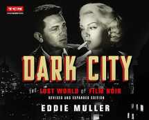 9780762498970-0762498978-Dark City: The Lost World of Film Noir (Revised and Expanded Edition) (Turner Classic Movies)